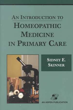 An Intro to Homeopathic Medicine in Primary Care de Sidney Elizabeth Skinner