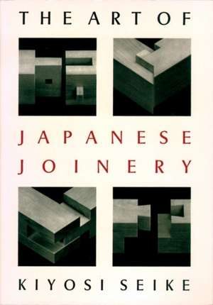 Art of Japanese Joinery de Kiyosi Sieke