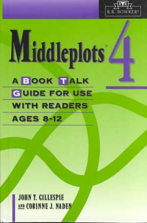 Middleplots: Vol. 4 A Book Talk Guide for Use with Readers Ages 8-12