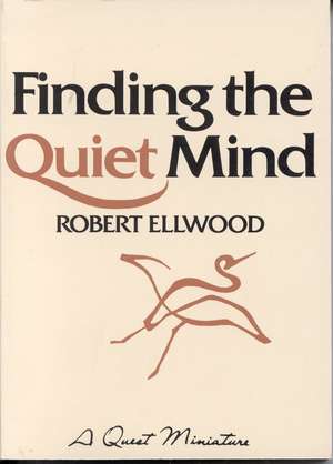 Finding the Quiet Mind de Robert S. Emeritus Ellwood