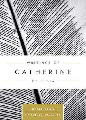 Writings of Catherine of Siena de Catherine Of Siena