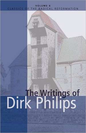 The Writings of Dirk Philips de Cornelius J. Dyck