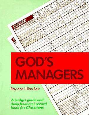 God's Managers: A Budget Guide and Daily Financial Record Book for Christians de Ray Bair