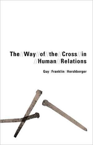 The Way of the Cross in Human Relations de Guy Franklin Hershberger