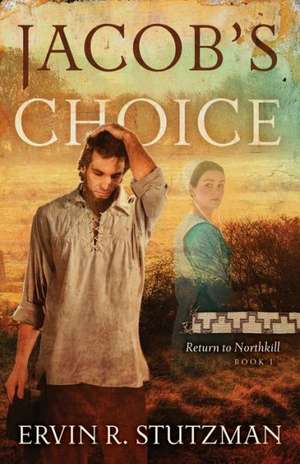 Jacob's Choice de Ervin R. Stutzman