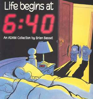 Life Begins at 6: 40 de Brian Basset