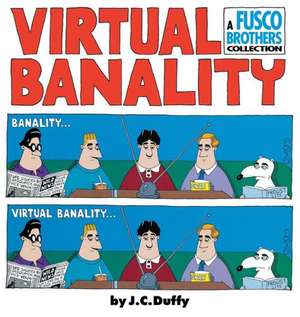 Virtual Banalilty: A Fusco Brothers Collection de J. C. Duffy