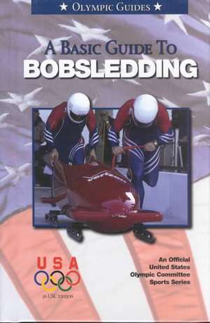 Basic Guide to Bobsledding de United States Olympic Committee