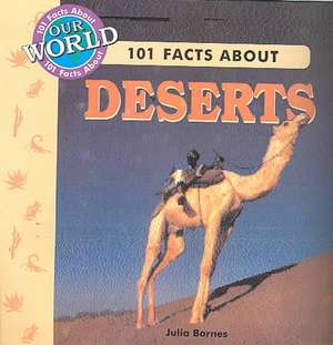 101 Facts about Deserts de Julia Barnes