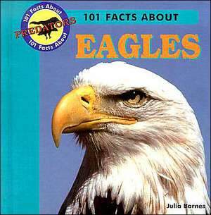 101 Facts about Eagles de Julia Barnes