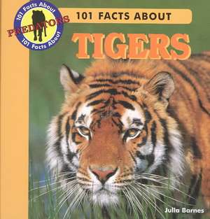 101 Facts about Tigers de Julia Barnes