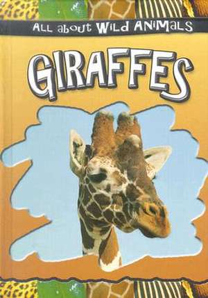 Giraffes de Gareth Stevens Publishing