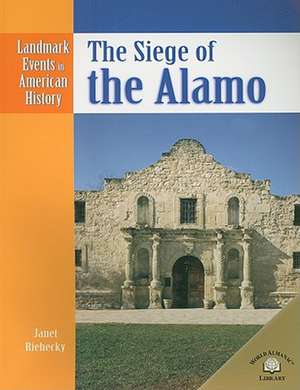 The Siege of the Alamo de Janet Riehecky