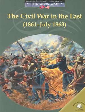 The Civil War in the East (1861-July 1863) de Dale Anderson