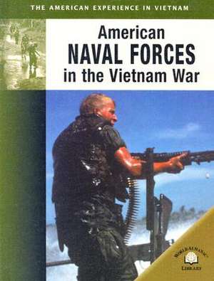 American Naval Forces in the Vietnam War de Albert Hemingway