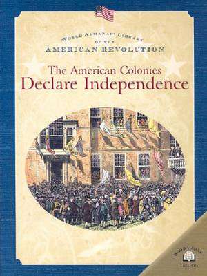 The American Colonies Declare Independence de Dale Anderson