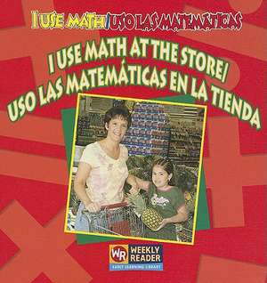 I Use Math At The Store/Uso las Matematicas en la Tienda de Joanne Mattern