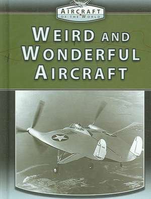 Weird and Wonderful Aircraft de Paul E. Eden