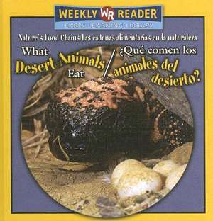 What Desert Animals Eat/Que Comen Los Animales del Desierto? de Joanne Mattern