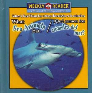 What Sea Animals Eat/Que Comen Los Animales del Mar? de Joanne Mattern