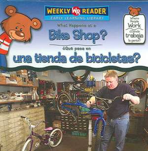 What Happens at a Bike Shop?/Que Pasa En Una Tienda de Bicicletas? de Kathleen Pohl