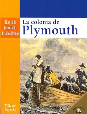 La Colonia de Plymouth = The Settling of Plymouth de Gianna Williams