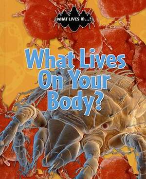 What Lives on Your Body? de John Woodward