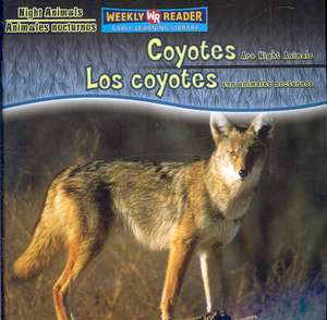 Coyotes Are Night Animals/Los Coyotes Son Animales Nocturnos de Joanne Mattern