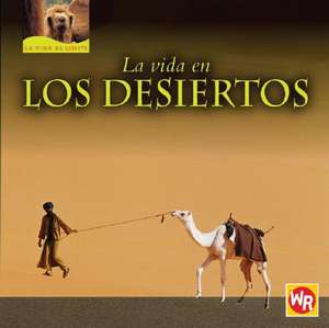 La Vida en los Desiertos = Living in Deserts de Tea Benduhn