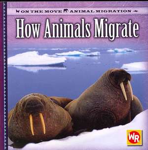 How Animals Migrate de Susan Labella