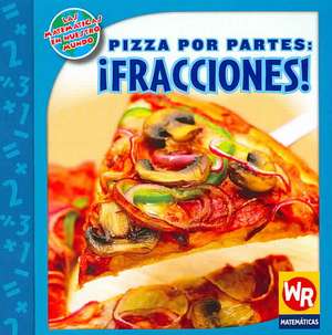 Pizza Por Partes: Fracciones! de Linda Bussell