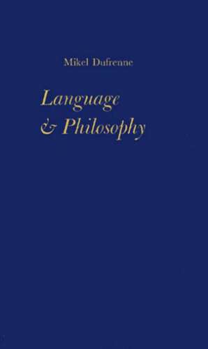 Language and Philosophy de Mikel Dufrenne