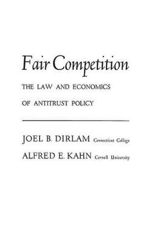 Fair Competition: The Law and Economics of Antitrust Policy de Joel B. Dirlam