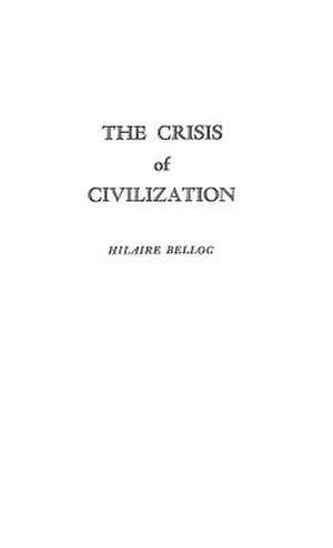 The Crisis of Civilization de Hilaire Belloc