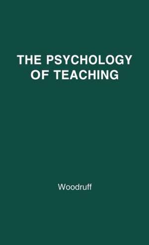 The Psychology of Teaching. de Asahel Davis Woodruff