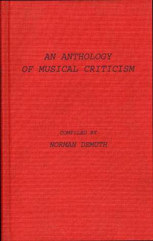 An Anthology of Musical Criticism de Norman Demuth