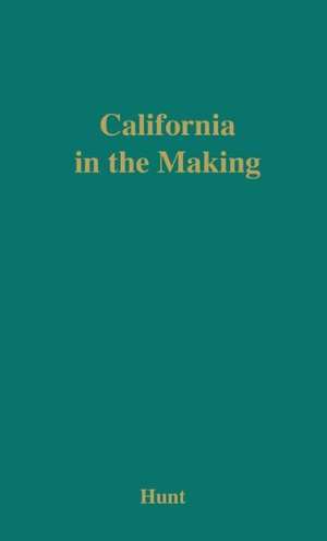 California in the Making de Tristram Hunt