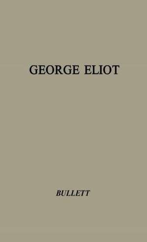 George Eliot: Her Life and Books de Gerald William Bullett