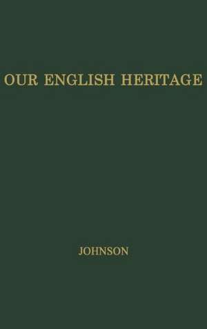 Our English Heritage de Gerald W. Johnson