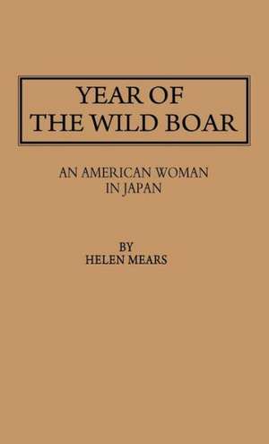 Year of the Wild Boar: An American Woman in Japan de Helen Mears