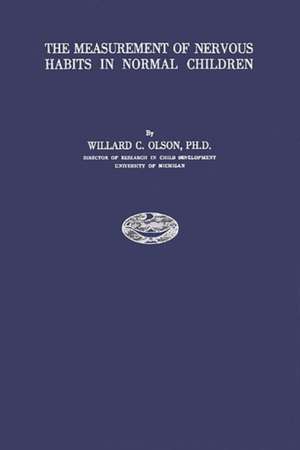 The Measurement of Nervous Habits in Normal Children. de Willard Clifford Olson