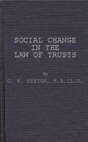 Social Change in the Law of Trusts. de George Williams Keeton