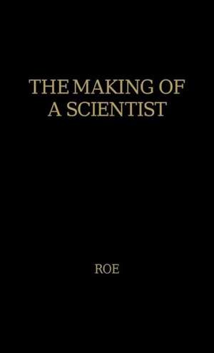 The Making of a Scientist de Anne Roe