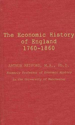 The Economic History of England (1760-1860). de Arthur Redford