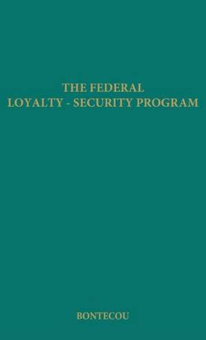 The Federal Loyalty-Security Program de Eleanor Bontecou