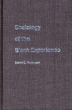 Sociology of the Black Experience de Daniel C. Thompson