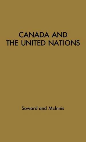 Canada and the United Nations de Frederic Hubert Soward