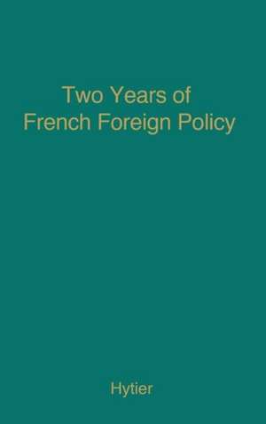 Two Years of French Foreign Policy: Vichy, 1940-1942 de Adrienne Doris Hytier