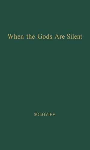 When the Gods Are Silent. de Mikhail Soloviev