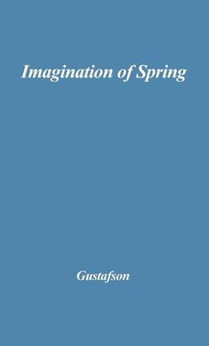 The Imagination of Spring: The Poetry of Afanasy Fet de Richard F. Gustafson